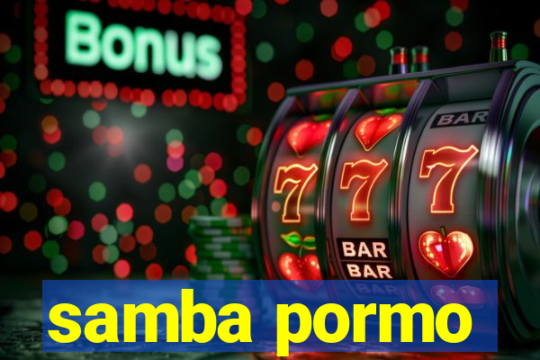 samba pormo